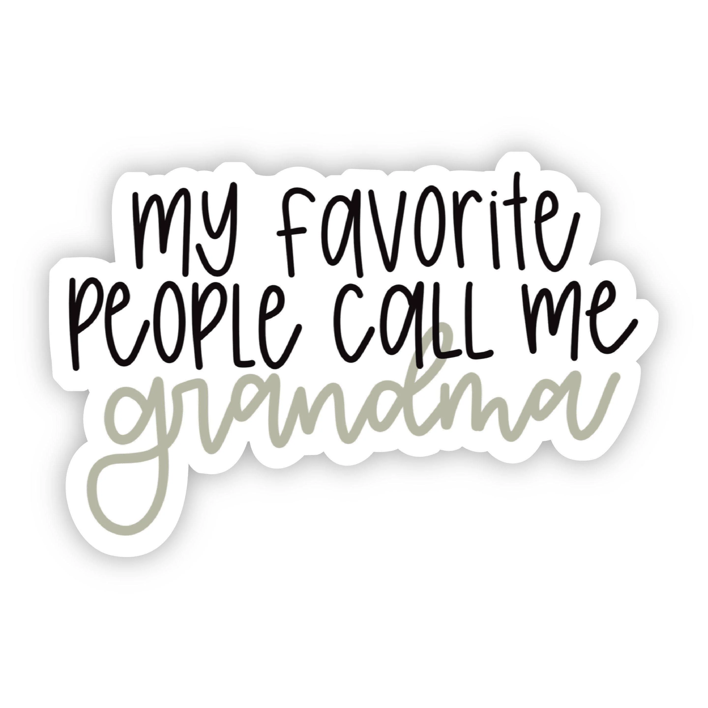 Big Moods: My Favorite People Call Me Grandma Lettering Sticker