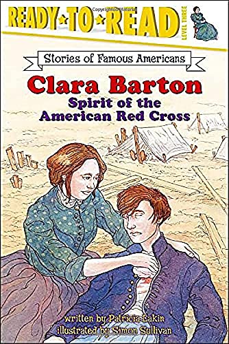 Clara Barton: Spirit of the American Red Cross (Ready-to-Read Level 3) (Ready-to-Read Stories of Famous Americans)