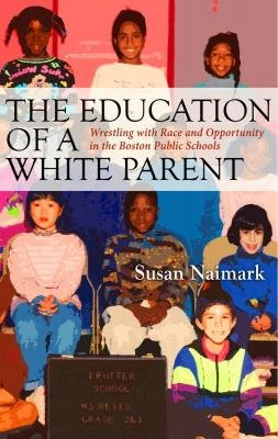 Education of a White Parent Wrestling with Race and Opportunity in the Boston Public Schools