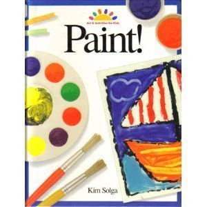 Paint! (ART AND ACTIVITIES FOR KIDS)