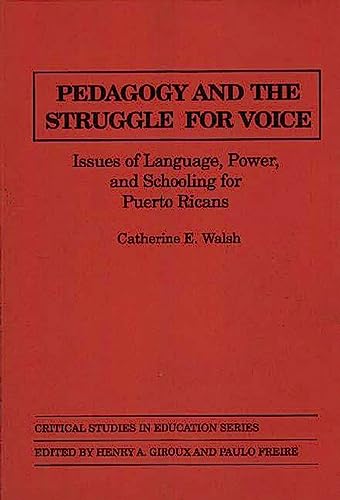 Pedagogy and the Struggle for Voice: Issues of Language, Power, and Schooling for Puerto Ricans (Critical Studies in Education)