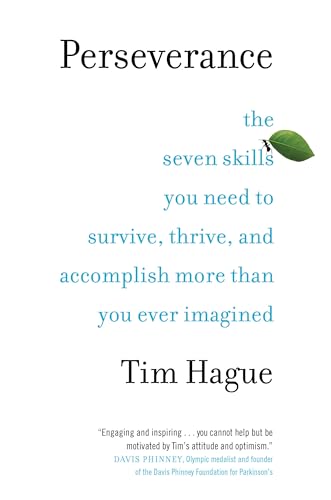 Perseverance: The Seven Skills You Need to Survive, Thrive, and Accomplish More Than You Ever Imagined