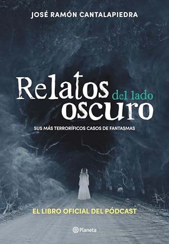 Relatos del lado oscuro: Sus más terrorĂficos casos de fantasmas / Tales from the Dark Side (Spanish Edition)