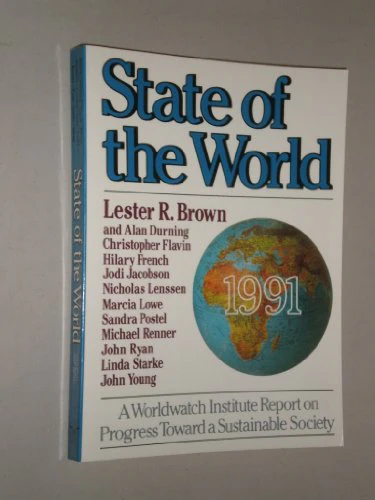 State of the World, 1991: A Worldwatch Institute Report on Progress Toward a Sustainable Society