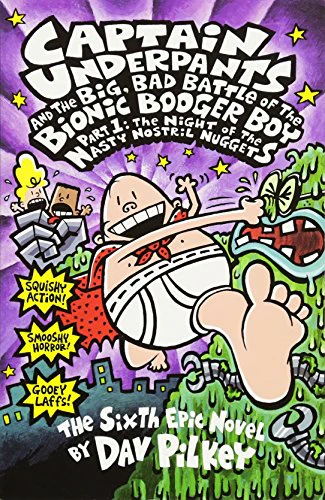 The Big, Bad Battle of the Bionic Booger Boy Night of the Nasty Nostril Nuggets (Captain Underpants) (Pt.1)