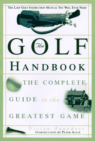 The Golf Handbook: The Complete Guide to the Greatest Game