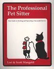 The Professional Pet Sitter: Your Guide to Starting and Operating a Successful Service, Revised Edition