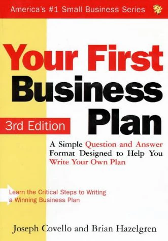 Your First Business Plan: A Simple Question and Answer Format Designed to Help You Write Your Own Plan (Small Business (Sourcebook))
